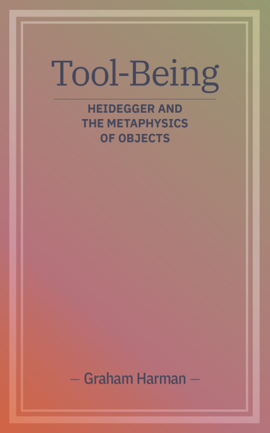 Tool-Being: Heidegger and the Metaphysics of Objects